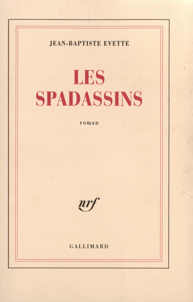 SPADASSINS(VERIDIQUE RECIT DES EXPLOITS ET DES MEFAITS DE G