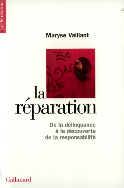 REPARATION(DE LA DELINQUANCE A LA DECOUVERTE DE LA RESPONSAB