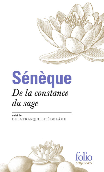 DE LA CONSTANCE DU SAGE, SUIVI DE LA TRANQUILLITE DE L´AME