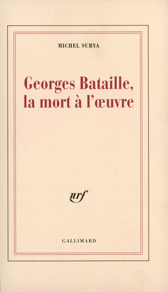 GEORGES BATAILLE, LA MORT A L'OEUVRE