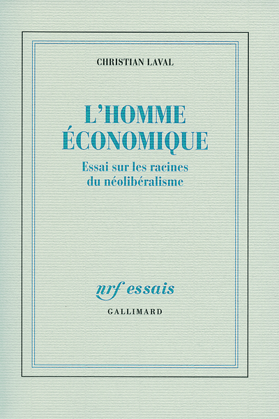 HOMME ECONOMIQUE(ESSAI SUR LES RACINES DU NEOLIBERALISME)