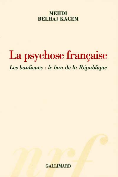 PSYCHOSE FRANCAISE(LES BANLIEUES : LE BAN DE LA REPUBLIQUE)