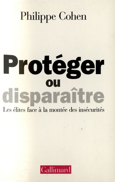 PROTEGER OU DISPARAITRE(LES ELITES FACE A LA MONTEE DES INSECUR
