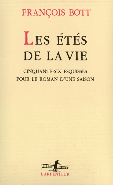 ETES DE LA VIE(CINQUANTE-SIX ESQUISSES POUR LE ROMAN D'UNE