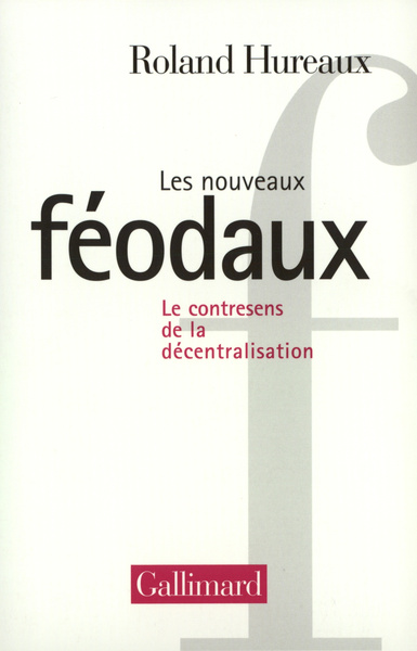 NOUVEAUX FEODAUX(LE CONTRESENS DE LA DECENTRALISATION)