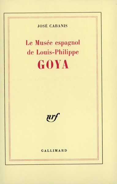 GOYA(LE MUSEE ESPAGNOL DE LOUIS-PHILIPPE)