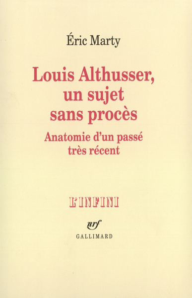 LOUIS ALTHUSSER, UN SUJET SANS PROCES(ANATOMIE D'UN PASSE TRES
