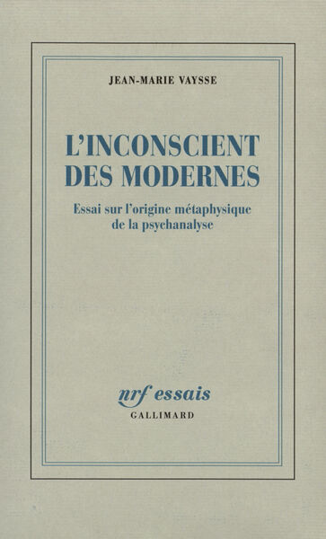 INCONSCIENT DES MODERNES(ESSAI SUR L'ORIGINE METAPHYSIQUE DE