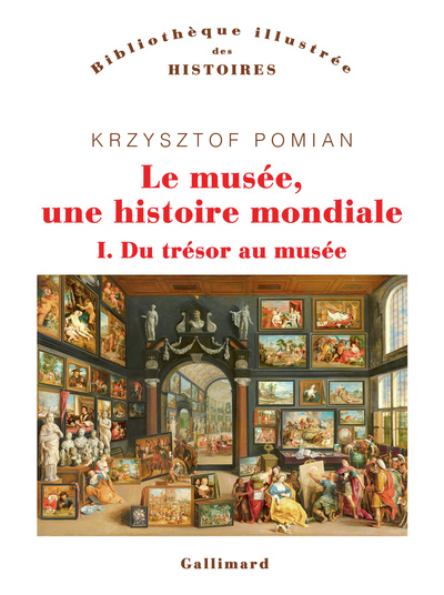 MUSEE, UNE HISTOIRE MONDIALE (TOME 1) - DU TRESOR AU MUSEE
