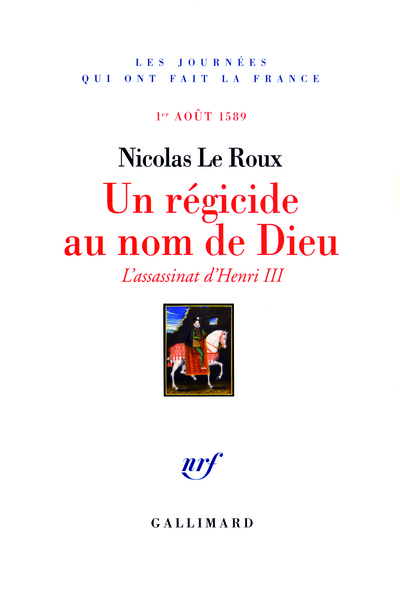 REGICIDE AU NOM DE DIEU(L'ASSASSINAT D'HENRI III (1ER AOUT 1