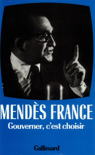 OEUV COMPL MENDES FRANCE - GOUVERNER C'EST CHOISIR 1954-1955