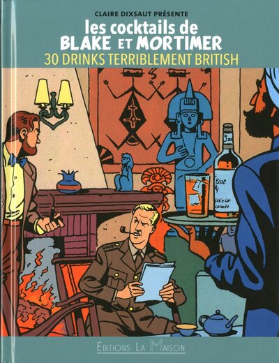 COCKTAILS DE BLAKE ET MORTIMER 30 DRINKS TERRIBLEMENT BRITISH