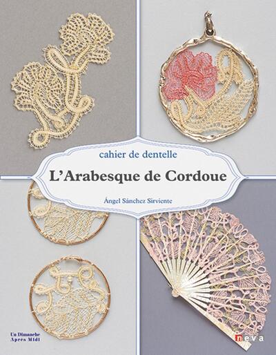 L´ ARABESQUE DE CORDOUE - CAHIER DE DENTELLE