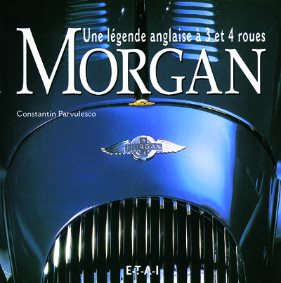 MORGAN, UNE LEGENDE ANGLAISE A 3 ET 4 ROUES