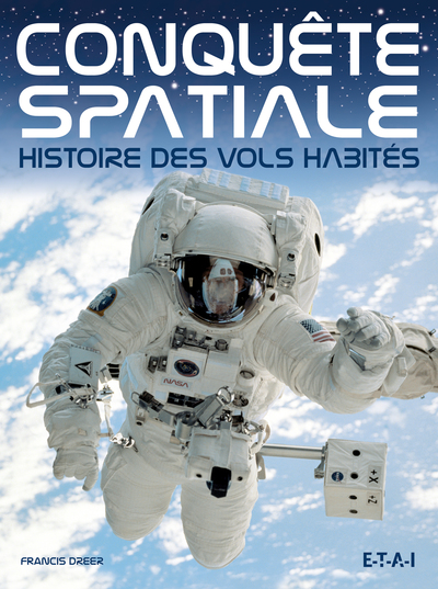 CONQUETE SPATIALE, HISTOIRE DES VOLS HABITES