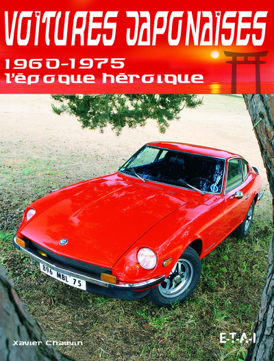 VOITURES JAPONAISES 1960/1975 L´EPOQUE HEROIQUE