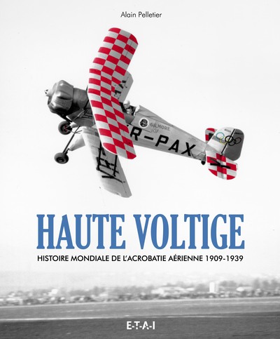 HAUTE VOLTIGE, HISTOIRE MONDIALE DE L´ACROBATIE AERIENNE