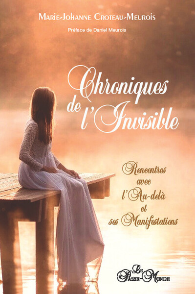 CHRONIQUES DE L´INVISIBLE - RENCONTRES AVEC L´AU-DELA ET SES MANIFESTATIONS