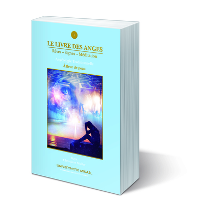 LIVRE DES ANGES, TOME 5, REVES-SIGNES-MEDITATION, A FLEUR DE PEAU