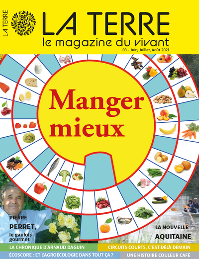 TERRE N 3 - MANGER MIEUX - JUIN 2021 - LE MAGAZINE DU VIVANT