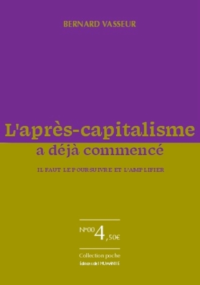 L´APRES-CAPITALISME A DEJA COMMENCE - IL FAUT LE POURSUIVRE ET L AMPLIFIER