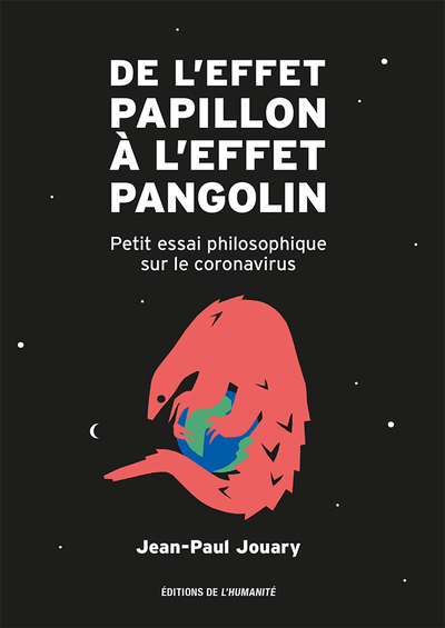 DE L´EFFET PAPILLON A L´EFFET PANGOLIN - PETIT ESSAI PHILOSOPHIQUE SUR LE CORONAVIRUS