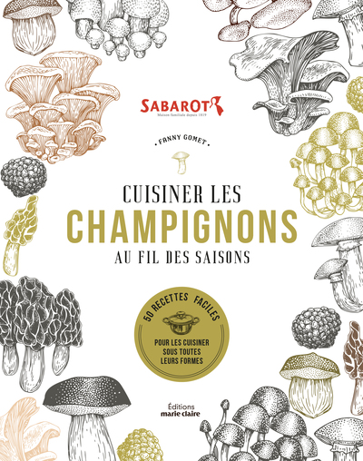 CUISINER LES CHAMPIGNONS AU FIL DES SAISONS