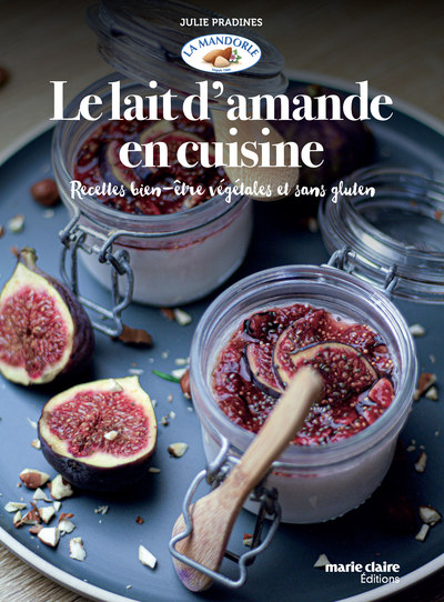 LAIT D´AMANDE EN CUISINE - RECETTES BIEN-ETRE VEGETALES ET SANS GLUTEN