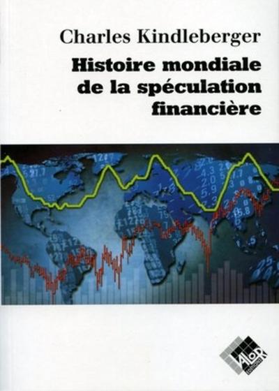 HISTOIRE MONDIALE DE LA SPECULATIONS FINANCIERE