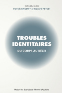 TROUBLES IDENTITAIRES - DU CORPS AU RECIT