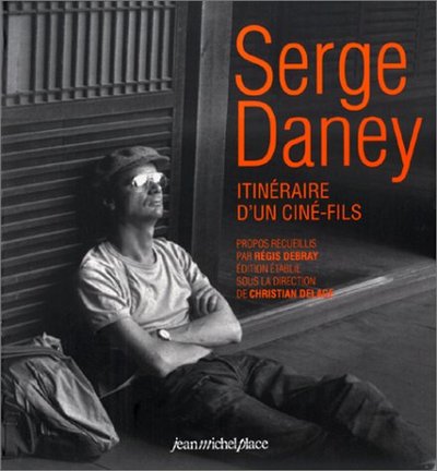 SERGE DANEY, ITINERAIRE D´UN CINE-FILS