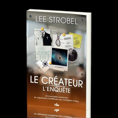 LE CREATEUR L´ENQUETE - UN JOURNALISTE RECHERCHE LES ARGUMENTS SCIENTIFIQUES QUI CONDUISENT A DIEU
