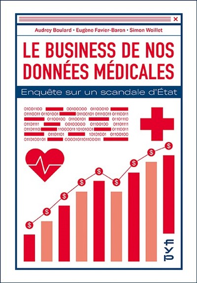 BUSINESS DE NOS DONNEES MEDICALES - ENQUETE SUR UN SCANDALE D ETAT