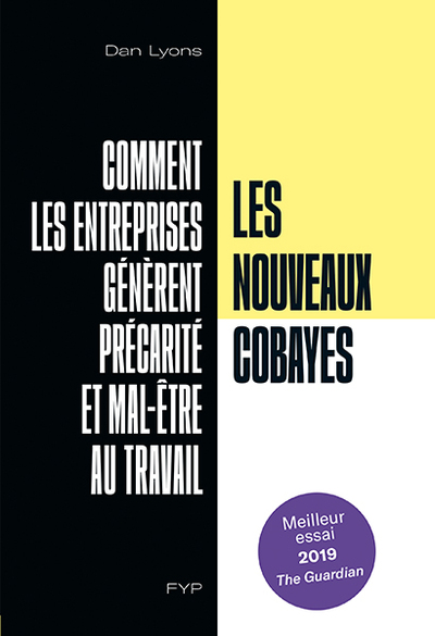 NOUVEAUX COBAYES. COMMENT LES ENTREPRISES GENERENT PRECARITE ET MAL-ETRE AU TRAVAIL