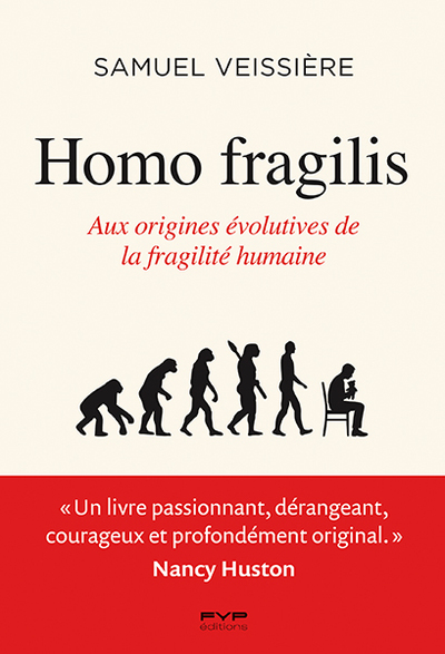 HOMO FRAGILIS. AUX ORIGINES EVOLUTIVES DE LA FRAGILITE HUMAINE