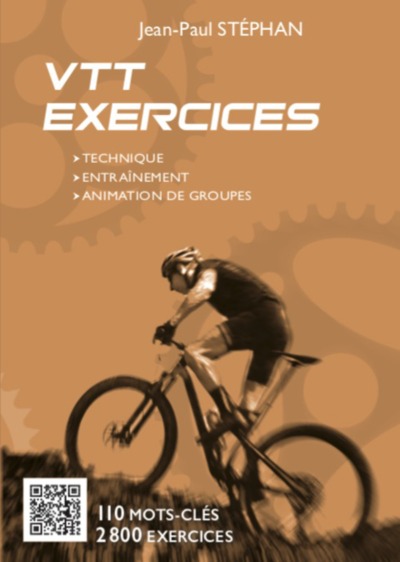 VTT EXERCICES : TECHNIQUE, ENTRAINEMENT, ANIMATION DE GROUPES