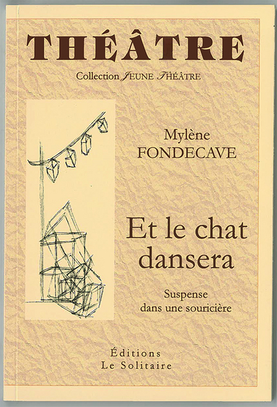 FONDECAVE MYLENE / ET LE CHAT DANSERA / THEATRE (SUSPENSE DANS UNE SOURICIE