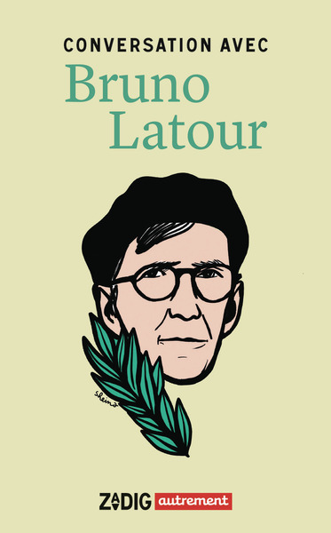 CONVERSATION AVEC BRUNO LATOUR