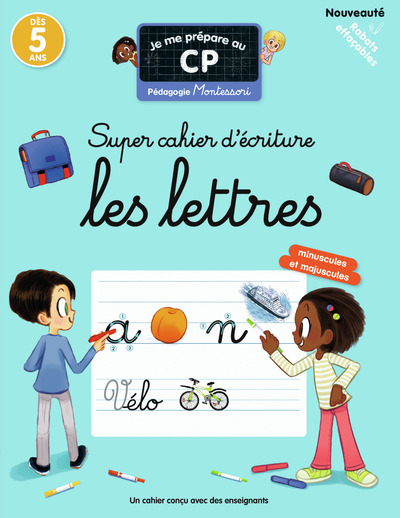 JE ME PREPARE AU CP - SUPER CAHIER D´ECRITURE : LES LETTRES - PEDAGOGIE MONTESSORI / MIEUX APPRENDRE