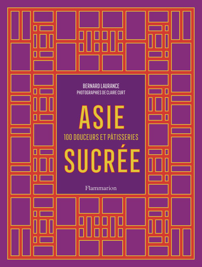 ASIE SUCREE - 100 DOUCEURS ET PATISSERIES