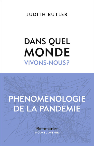 DANS QUEL MONDE VIVONS-NOUS ? - PHENOMENOLOGIE DE LA PANDEMIE