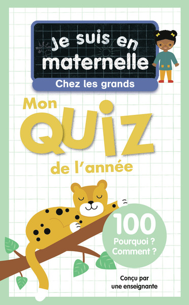 JE SUIS EN MATERNELLE, CHEZ LES GRANDS - MON QUIZ DE L´ANNEE - 100 POURQUOI ? COMMENT ?