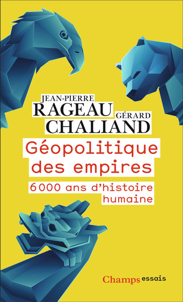 GEOPOLITIQUE DES EMPIRES - 6000 ANS D´HISTOIRE HUMAINE