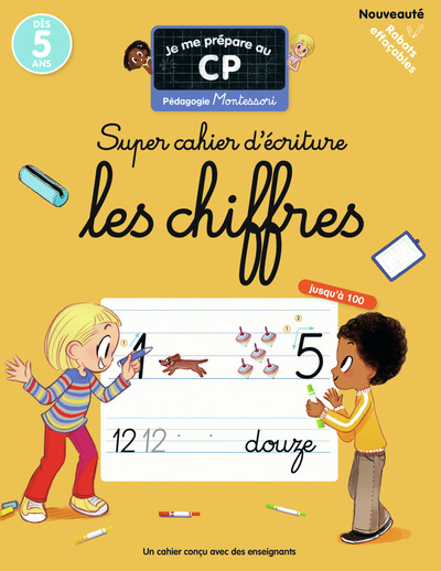 JE ME PREPARE AU CP - SUPER CAHIER D´ECRITURE : LES CHIFFRES - PEDAGOGIE MONTESSORI / MIEUX APPRENDR