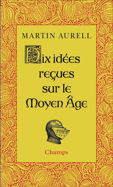 DIX IDEES RECUES SUR LE MOYEN AGE