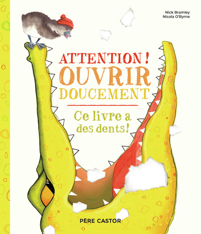 ATTENTION ! OUVRIR DOUCEMENT - CE LIVRE A DES DENTS !