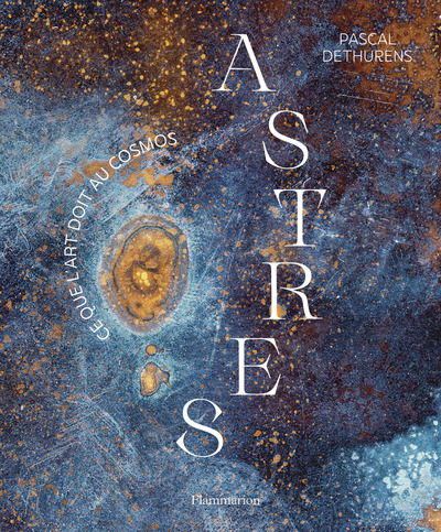 ASTRES - CE QUE L´ART DOIT AU COSMOS