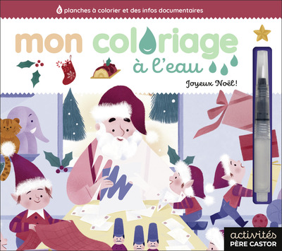 MON COLORIAGE A L´EAU - JOYEUX NOEL ! - 6 PLANCHES A COLORIER ET DES INFOS DOCUMENTAIRES