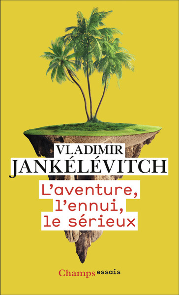 L´AVENTURE, L´ENNUI, LE SERIEUX