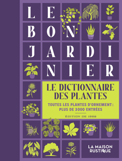 LE BON JARDINIER, LE DICTIONNAIRE DES PLANTES - TOUTES LES PLANTES D´ORNEMENT - PLUS DE 3000 ENTREES